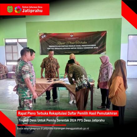 RAPAT PLENO TERBUKA REKAPITULASI DI TINGKAT PPS DESA JATIPRAHU